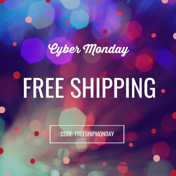 CYBER MONDAY DEALS! + FREE SHIPPING ON ALL U.S. ORDERS!!